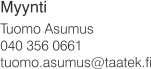 Myynti Tuomo Asumus 040 356 0661 tuomo.asumus@taatek.fi